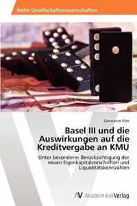 Basel III und die Auswirkungen auf die Kreditvergabe an KMU