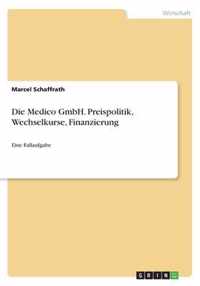 Die Medico GmbH. Preispolitik, Wechselkurse, Finanzierung
