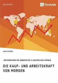 Die Kauf- und Arbeitskraft von morgen. Wie Unternehmen die Generation Z ansprechen koennen