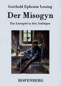 Der Misogyn: Ein Lustspiel in drei Aufzügen