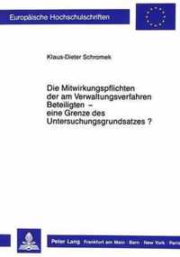 Die Mitwirkungspflichten Der Am Verwaltungsverfahren Beteiligten - Eine Grenze Des Untersuchungsgrundsatzes?