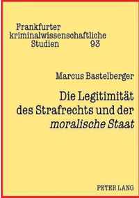 Die Legitimität des Strafrechts und der moralische Staat