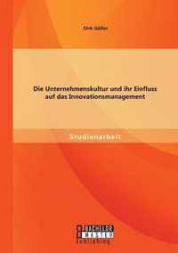 Die Unternehmenskultur und ihr Einfluss auf das Innovationsmanagement