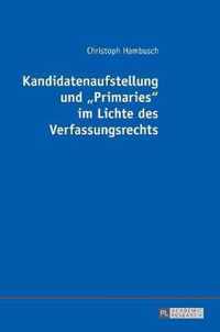 Kandidatenaufstellung und 'Primaries' im Lichte des Verfassungsrechts