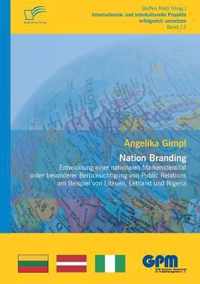 Nation Branding - Entwicklung einer nationalen Markenidentität unter besonderer Berücksichtigung von Public Relations am Beispiel von Litauen, Lettland und Nigeria