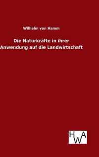 Die Naturkräfte in ihrer Anwendung auf die Landwirtschaft