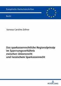 Das Sparkassenrechtliche Regionalprinzip Im Spannungsverhaeltnis Zwischen Unionsrecht Und Hessischem Sparkassenrecht