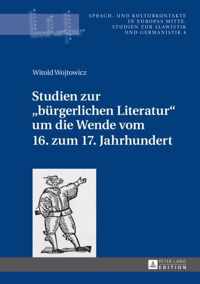 Studien zur 'bürgerlichen Literatur' um die Wende vom 16. zum 17. Jahrhundert