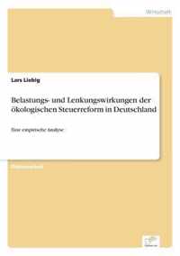 Belastungs- und Lenkungswirkungen der oekologischen Steuerreform in Deutschland