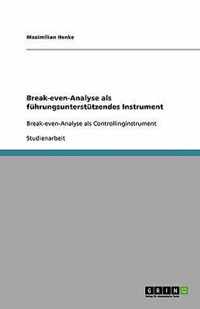 Break-even-Analyse als fuhrungsunterstutzendes Instrument