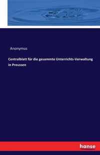 Centralblatt fur die gesammte Unterrichts-Verwaltung in Preussen