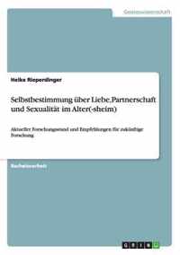 Selbstbestimmung uber Liebe, Partnerschaft und Sexualitat im Alter(-sheim)