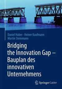 Bridging the Innovation Gap Bauplan des innovativen Unternehmens