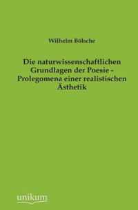 Die Naturwissenschaftlichen Grundlagen Der Poesie - Prolegomena Einer Realistischen Asthetik