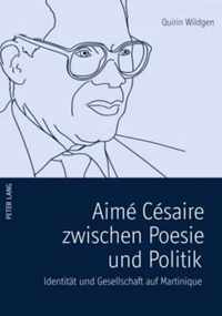Aimé Césaire zwischen Poesie und Politik