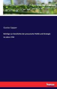 Beitrage zur Geschichte der preussische Politik und Strategie im Jahre 1744