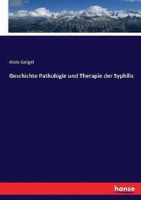 Geschichte Pathologie und Therapie der Syphilis