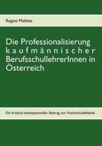 Die Professionalisierung kaufmannischer BerufsschullehrerInnen in OEsterreich