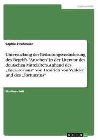 Untersuchung der Bedeutungsveranderung des Begriffs Ansehen in der Literatur des deutschen Mittelalters. Im  Eneasroman von Heinrich von Veldeke und dem  Fortunatus