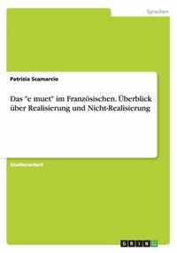 Das e muet im Franzoesischen. UEberblick uber Realisierung und Nicht-Realisierung