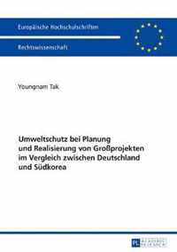 Umweltschutz Bei Planung Und Realisierung Von Grossprojekten Im Vergleich Zwischen Deutschland Und Suedkorea