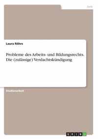 Probleme des Arbeits- und Bildungsrechts. Die (zulassige) Verdachtskundigung