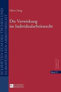 Die Verwirkung im Individualarbeitsrecht