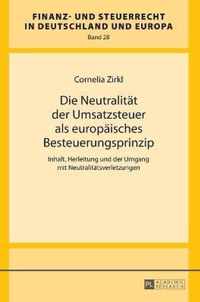 Die Neutralität der Umsatzsteuer als europäisches Besteuerungsprinzip