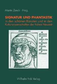 Signatur Und Phantastik in Den Schoenen Kunsten Und in Den Kulturwissenschaften Der Fruhen Neuzeit