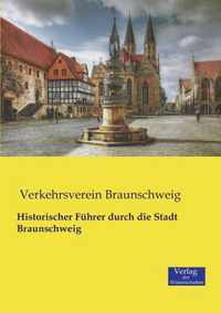 Historischer Fuhrer durch die Stadt Braunschweig