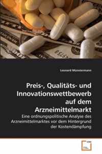 Preis-, Qualitats- und Innovationswettbewerb auf dem Arzneimittelmarkt