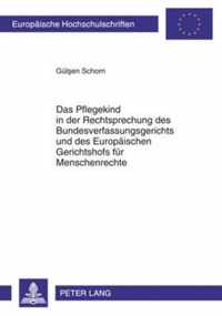 Das Pflegekind in Der Rechtsprechung Des Bundesverfassungsgerichts Und Des Europaeischen Gerichtshofs Fuer Menschenrechte