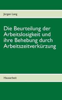 Die Beurteilung der Arbeitslosigkeit und ihre Behebung durch Arbeitszeitverkurzung