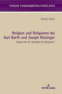Religion Und Religionen Bei Karl Barth Und Joseph Ratzinger