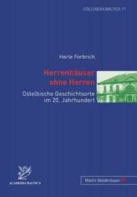 Herrenhauser ohne Herren; Ostelbische Geschichtsorte im 20. Jahrhundert