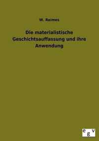 Die Materialistische Geschichtsauffassung Und Ihre Anwendung