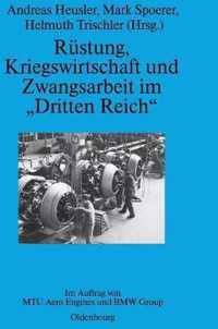 Rustung, Kriegswirtschaft und Zwangsarbeit im Dritten Reich