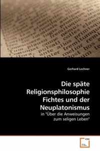 Die spate Religionsphilosophie Fichtes und der Neuplatonismus