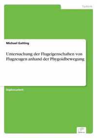 Untersuchung der Flugeigenschaften von Flugzeugen anhand der Phygoidbewegung