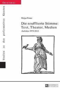 Die Soufflierte Stimme: Text, Theater, Medien