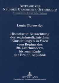 Historische Betrachtung Der Sozialmedizinischen Einrichtungen in Wien Vom Beginn Des 20. Jahrhunderts Bis Zum Ende Der Ersten Republik