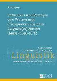 Schreiben Und  Rescripte  Von Frauen Und  Princessinen  Aus Dem Liegnitz(er)  Fuersten Hause  (1546-1678)