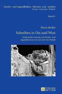 Schreiben in Ost und West; Ostdeutsche Autoren von Kinder- und Jugendliteratur vor und nach der Wende