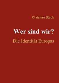 Wer sind wir? Die Identitat Europas