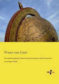 Ein mitteleuropaischer Staatenverband als nachstes Ziel der deutschen auswartigen Politik