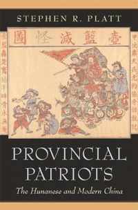 Provincial Patriots - The Hunanese and Modern China