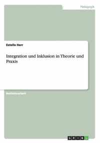 Integration und Inklusion in Theorie und Praxis