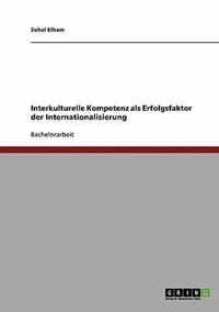 Interkulturelle Kompetenz als Erfolgsfaktor der Internationalisierung