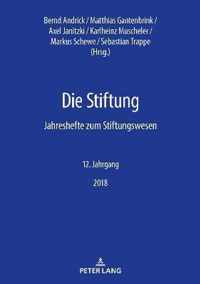 Die Stiftung; Jahreshefte zum Stiftungswesen - 12. Jahrgang, 2018