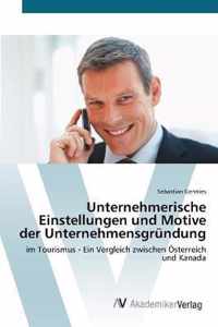 Unternehmerische Einstellungen und Motive der Unternehmensgrundung